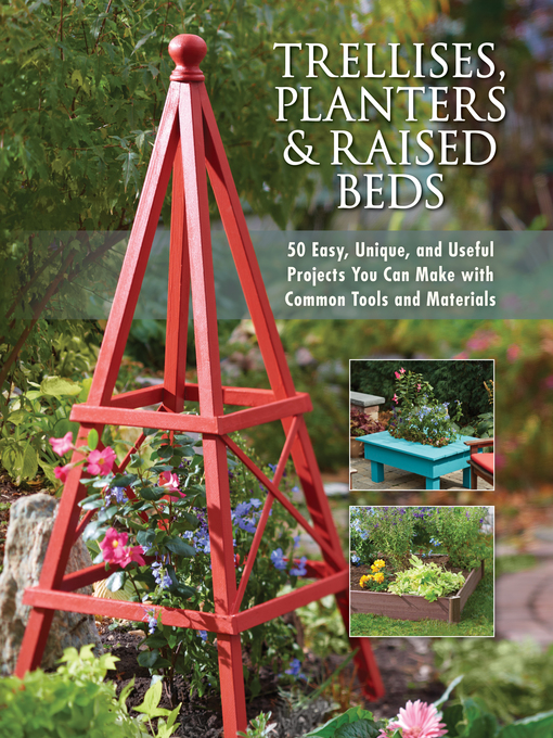 Title details for Trellises, Planters & Raised Beds by Editors of Cool Springs Press - Available